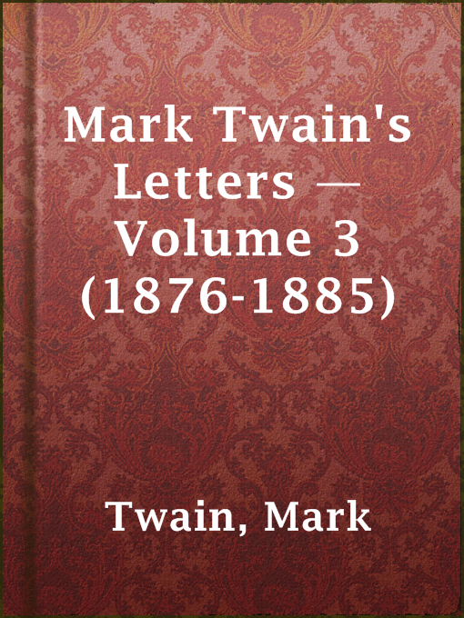 Title details for Mark Twain's Letters — Volume 3 (1876-1885) by Mark Twain - Available